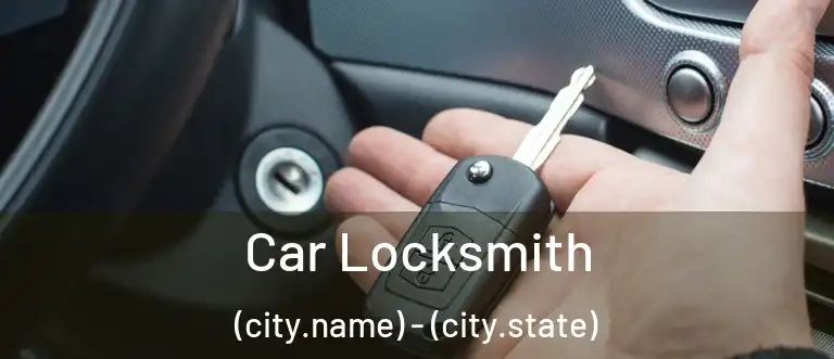  Car Locksmith (city.name) - (city.state)